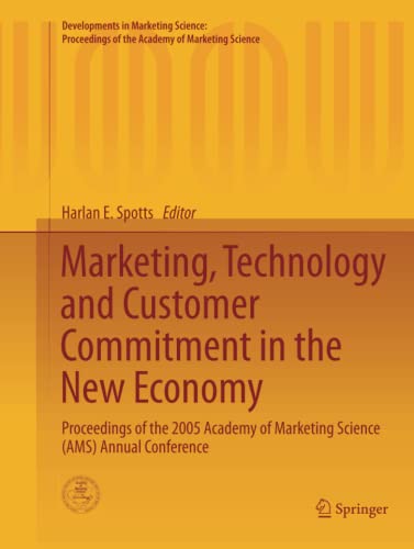 Marketing, Technology and Customer Commitment in the New Economy: Proceedings of the 2005 Academy of Marketing Science (AMS) Annual Conference ... of the Academy of Marketing Science, Band 28)