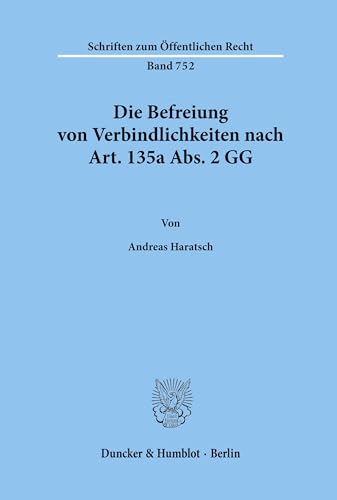 Die Befreiung von Verbindlichkeiten nach Art. 135a Abs. 2 GG. (Schriften zum Öffentlichen Recht; SÖR 752): Dissertationsschrift