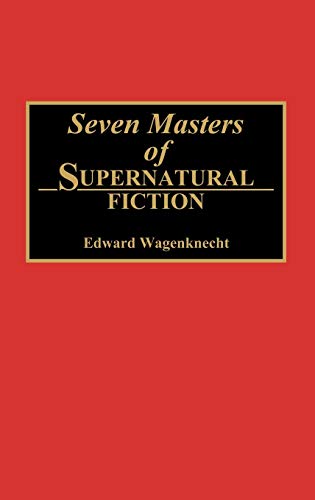Seven Masters of Supernatural Fiction (Contributions to the Study of Science Fiction & Fantasy)