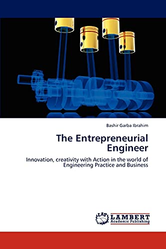 The Entrepreneurial Engineer: Innovation, creativity with Action in the world of Engineering Practice and Business