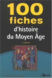 100 fiches d'histoire du Moyen Age