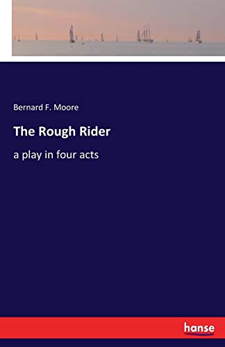 The Rough Rider: a play in four acts
