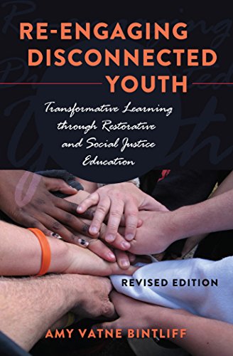 Re-engaging Disconnected Youth: Transformative Learning through Restorative and Social Justice Education (Adolescent Cultures, School, and Society)