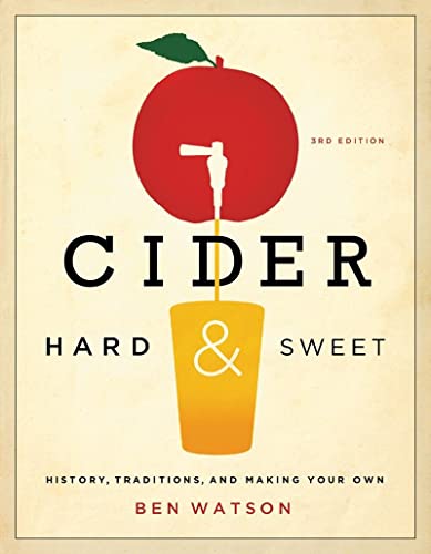 Ben Watson Cider, Hard And Sweet, History, Traditions, And Making Your Own