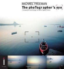 Photographer's Eye: Composition and Design for Better Digital Photos