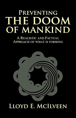 Preventing the Doom of Mankind: A Realistic and Factual Approach of what is forming