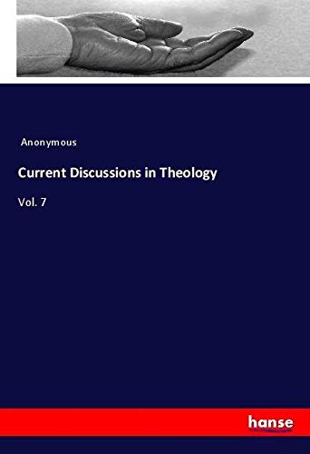 Current Discussions in Theology: Vol. 7
