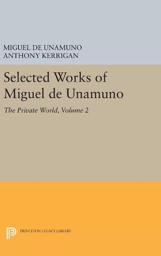 Selected Works of Miguel de Unamuno, Volume 2: The Private World (Princeton Legacy Library, Band 4920)