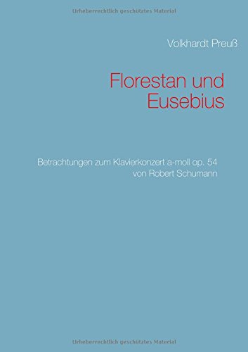 Florestan und Eusebius: Betrachtungen zum Klavierkonzert a-moll op. 54 von Robert Schumann