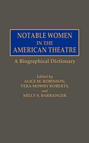 Notable Women in the American Theatre: A Biographical Dictionary