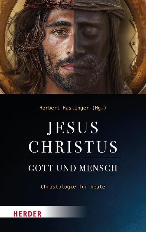 Jesus Christus - Gott und Mensch: Christologie für heute