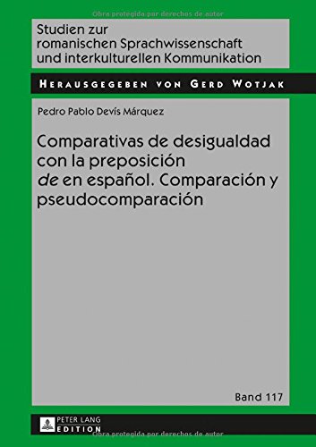 Comparativas de desigualdad con la preposición «de» en español. Comparación y pseudocomparación (Studien zur romanischen Sprachwissenschaft und interkulturellen Kommunikation)