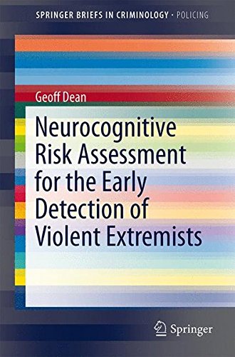 Neurocognitive Risk Assessment for the Early Detection of Violent Extremists (SpringerBriefs in Criminology)