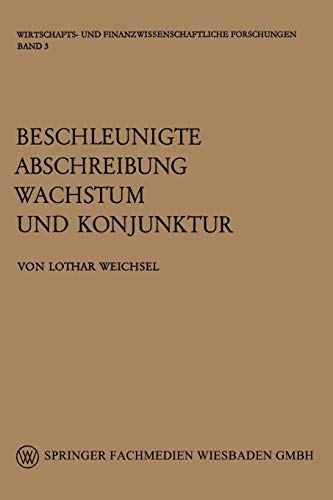 Beschleunigte Abschreibung, Wachstum und Konjunktur (Wirtschafts- und finanzwissenschaftliche Forschungen) (German Edition) (Wirtschafts- und finanzwissenschaftliche Forschungen, 2, Band 2)