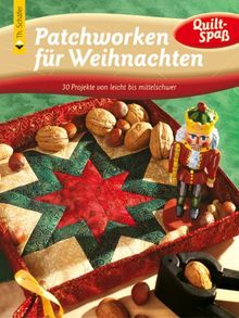 Patchworken für Weihnachten: 30 Projekte von leicht bis mittelschwer