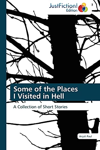 Some of the Places I Visited in Hell: A Collection of Short Stories