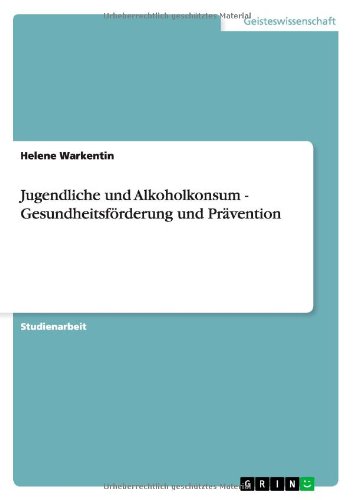 Jugendliche und Alkoholkonsum - Gesundheitsförderung und Prävention