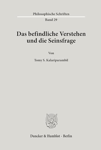 Das befindliche Verstehen und die Seinsfrage. (Philosophische Schriften; PHS 29): Dissertationsschrift
