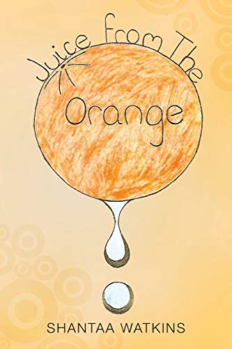 Juice from the Orange: A Compilation of Poems