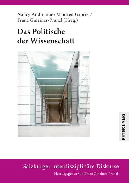 Das Politische der Wissenschaft (Salzburger interdisziplinäre Diskurse)