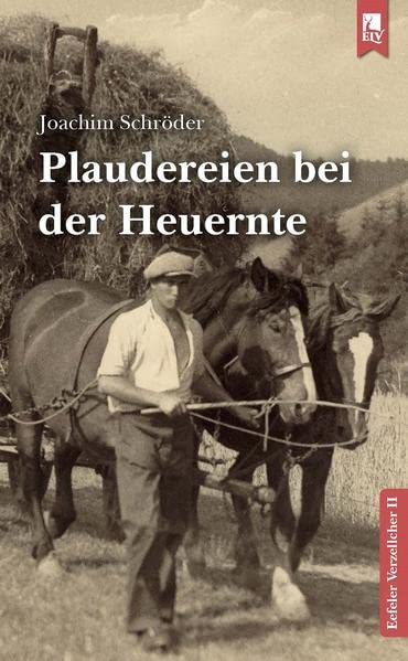 Plaudereien bei der Heuernte: Eefeler Verzellcher Band II