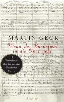 Wenn der Buckelwal in die Oper geht: 33 Variationen über die Wunder klassischer Musik