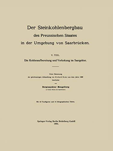 Der Steinkohlenbergbau des Preussischen Staates in der Umgebung von Saarbrücken: V. Teil. Die Kohlenaufbereitung und Verkokung im Saargebiet