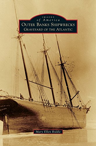Outer Banks Shipwrecks: Graveyard of the Atlantic (Images of America (Arcadia Publishing))