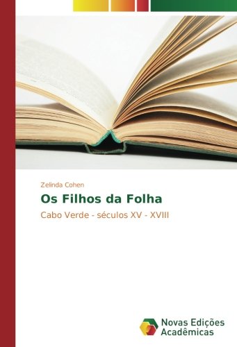 Os Filhos da Folha: Cabo Verde - séculos XV - XVIII