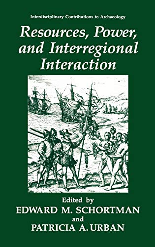 Resources, Power, and Interregional Interaction (Interdisciplinary Contributions to Archaeology)