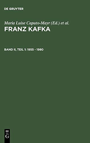 1955 - 1980 (Franz Kafka. Internationale Bibliographie der Primär- und Sekundärliteratur / International Bibliography of Primary and Secondary Literature)