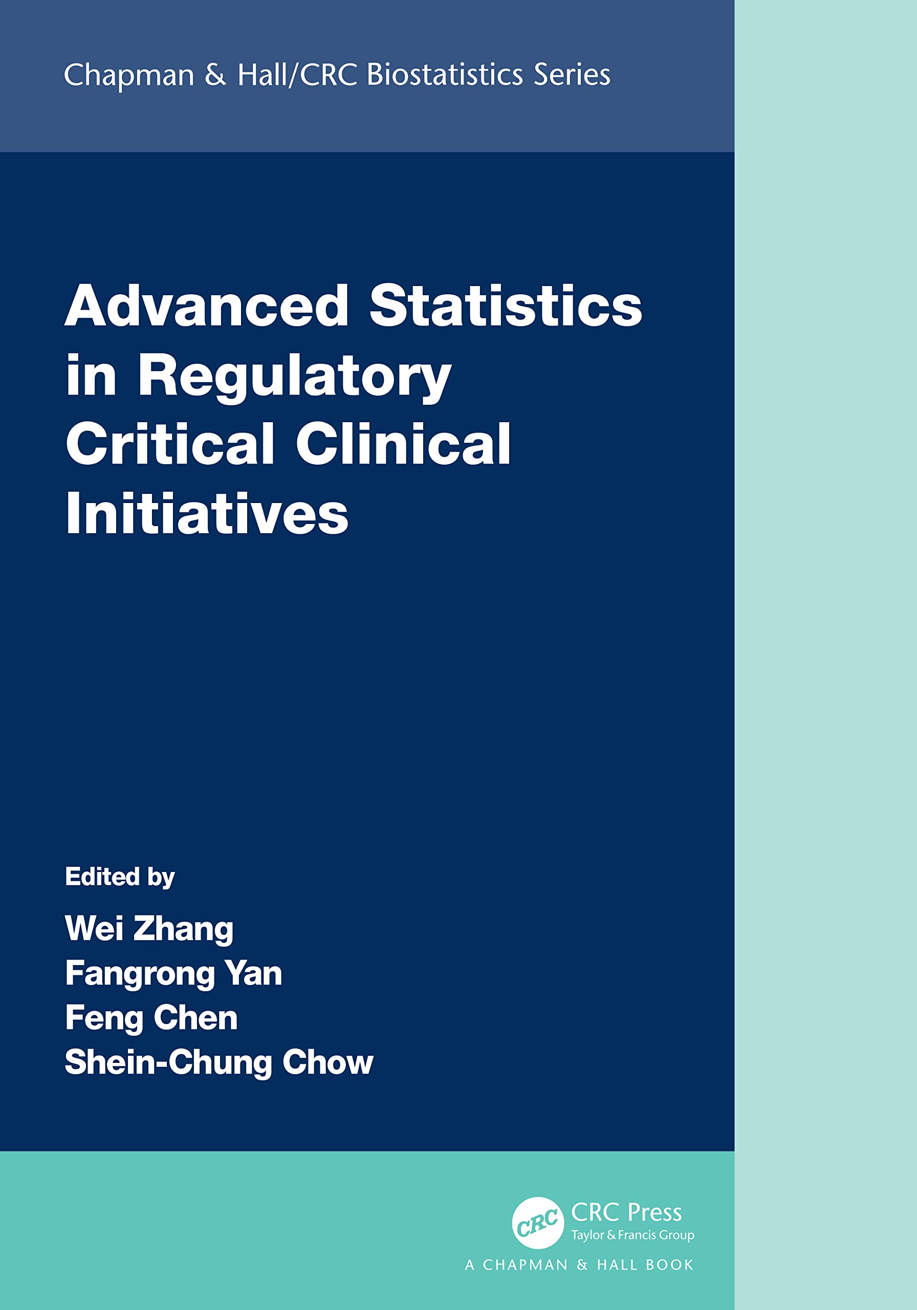 Advanced Statistics in Regulatory Critical Clinical Initiatives (Chapman & Hall/Crc Biostatistics)