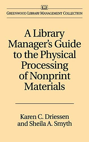 A Library Manager's Guide to the Physical Processing of Nonprint Materials (Greenwood Library Management Collection)