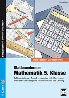 Stationenlernen Mathematik 5. Klasse: Zahldarstellung - Grundrechenarten - Größen - geo metrische Grundbegriffe - Flächeninhalt und Umfang