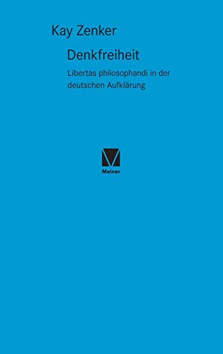 Denkfreiheit: Libertas philosophandi in der deutschen Aufklärung (Studien zum 18. Jahrhundert)
