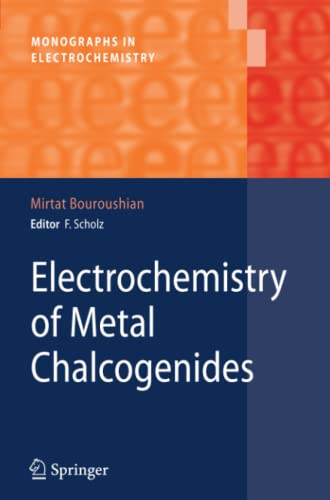 Electrochemistry of Metal Chalcogenides (Monographs in Electrochemistry)