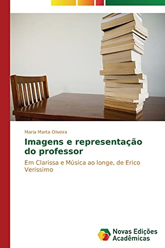 Imagens e representação do professor: Em Clarissa e Música ao longe, de Erico Verissimo
