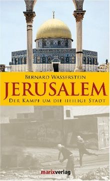 Jerusalem: Der Kampf um die heilige Stadt