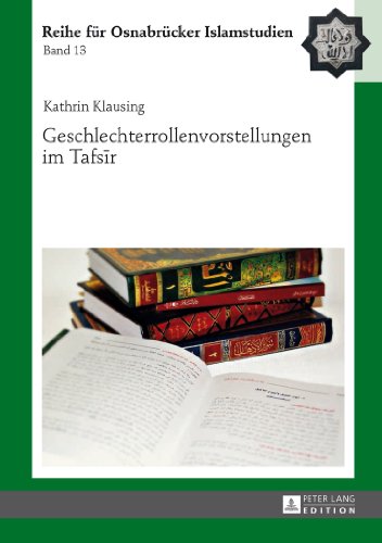 Geschlechterrollenvorstellungen im Tafsir (Reihe für Osnabrücker Islamstudien)