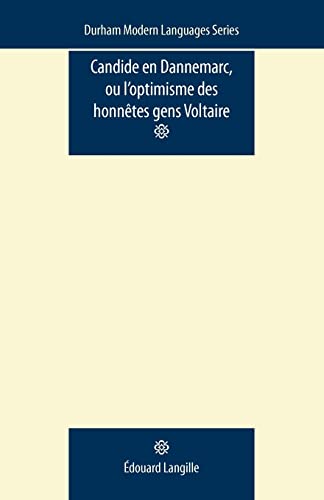 Candide En Dannemarc, Ou L'Optimisme Des Honnetes Gens: Voltaire (Durham Modern Languages Series)