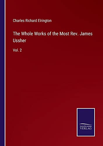 The Whole Works of the Most Rev. James Ussher: Vol. 2