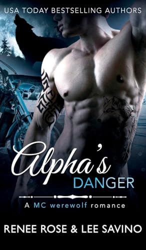 Renee Rose Alpha's Danger, An Mc Werewolf Romance (Bad Boy Alphas)