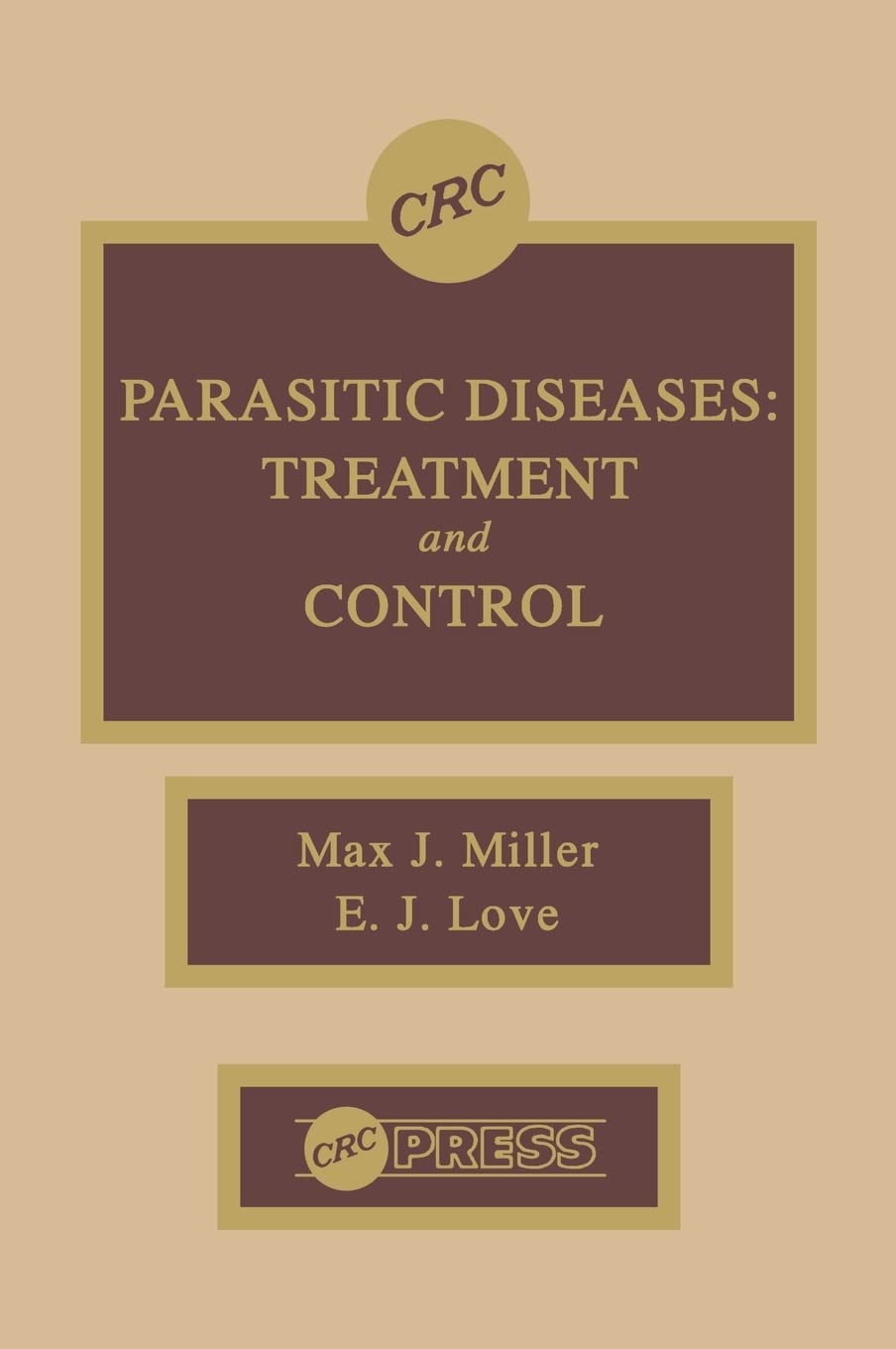 Miller, Max J. Parasitic Diseases, Treatment & Control