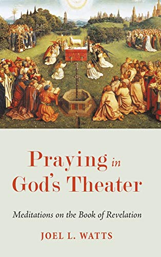 Praying in God's Theater: Meditations on the Book of Revelation
