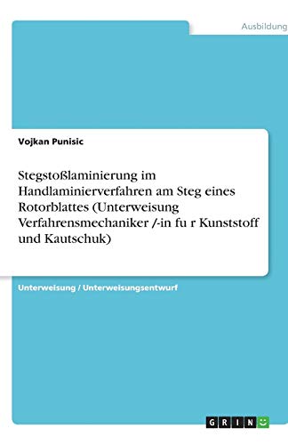 Stegstoßlaminierung im Handlaminierverfahren am Steg eines Rotorblattes (Unterweisung Verfahrensmechaniker /-in fu¨r Kunststoff und Kautschuk)