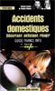 Accidents domestiques. : Sécuriser, anticiper, réagir (France Info P)
