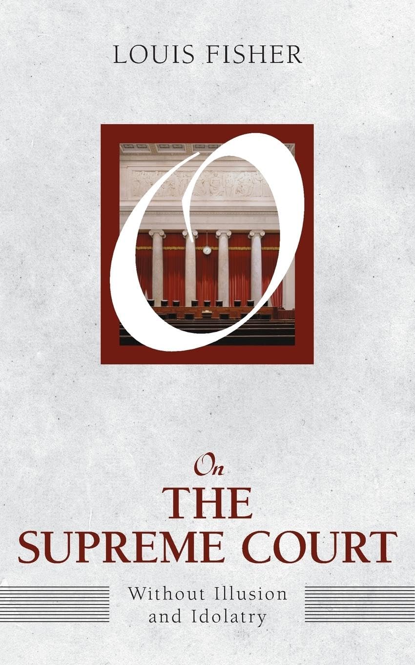 On the Supreme Court: Without Illusion and Idolatry (On Politics)
