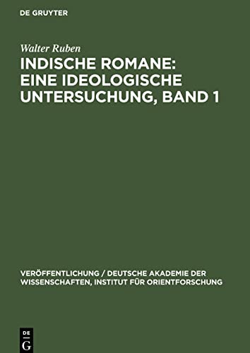 Indische Romane: Eine ideologische Untersuchung, Band 1: Einige Romane Bankim Chatterjees und Rabindranath Tagores
