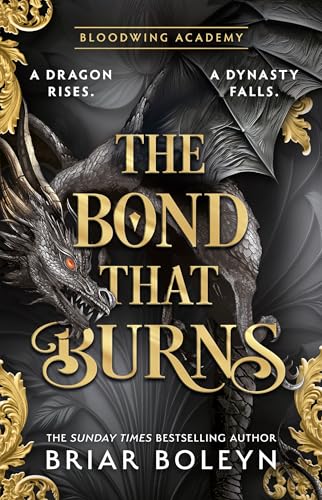 The Bond that Burns: The new and hottest, MUST-READ dark academia, enemies-to-lovers fantasy romance, with dragons and vampires, for 2025! (Bloodwing Academy)