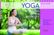 Yoga Spiralbuch: Wellness für das ganze Jahr. Entspannen, Erholen, Wohlfühlen